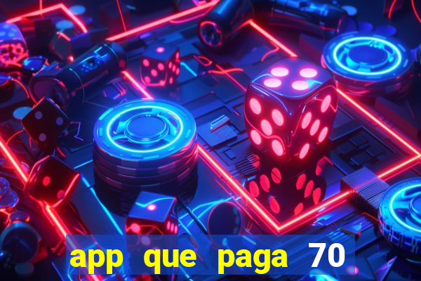 app que paga 70 reais para se cadastrar